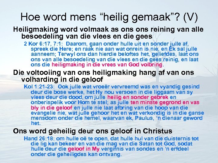 Hoe word mens “heilig gemaak”? (V) Heiligmaking word volmaak as ons reining van alle