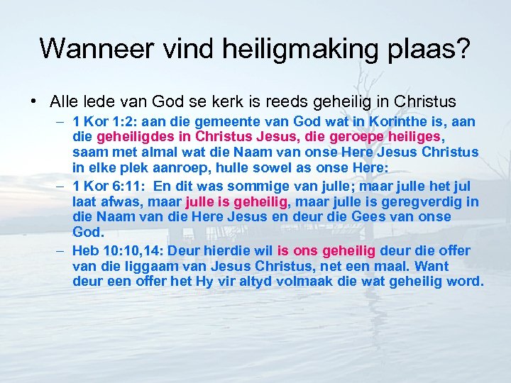 Wanneer vind heiligmaking plaas? • Alle lede van God se kerk is reeds geheilig