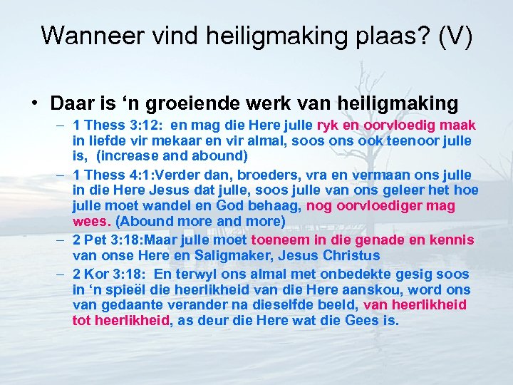 Wanneer vind heiligmaking plaas? (V) • Daar is ‘n groeiende werk van heiligmaking –