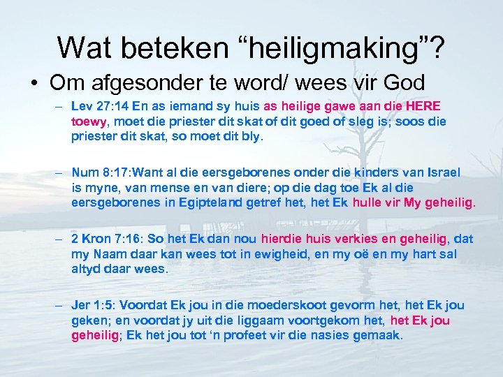 Wat beteken “heiligmaking”? • Om afgesonder te word/ wees vir God – Lev 27: