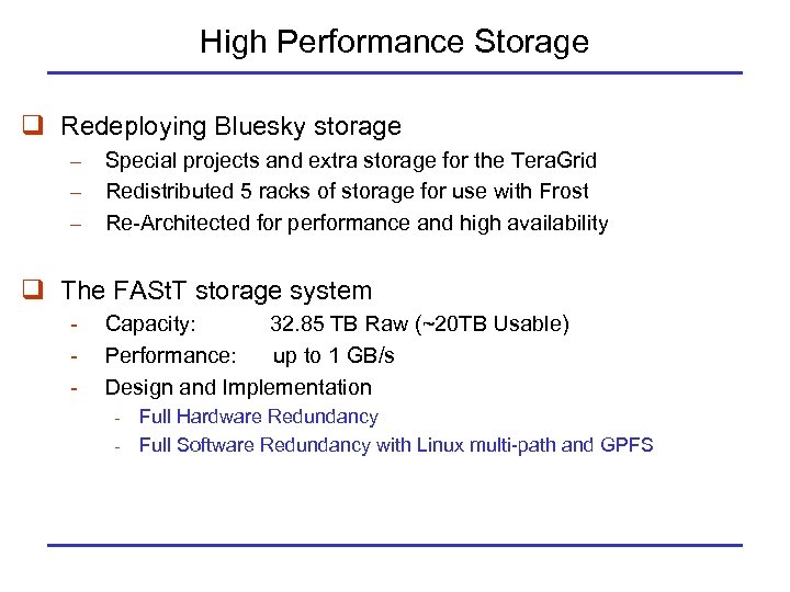 High Performance Storage q Redeploying Bluesky storage Special projects and extra storage for the