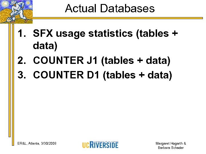 Actual Databases 1. SFX usage statistics (tables + data) 2. COUNTER J 1 (tables