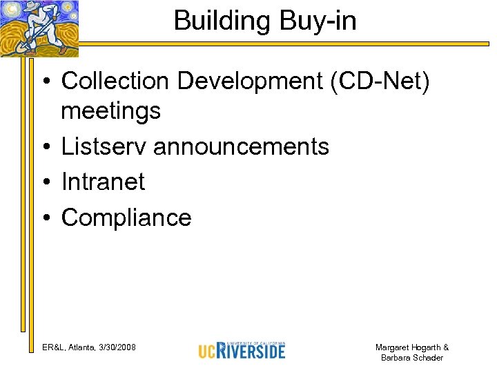 Building Buy-in • Collection Development (CD-Net) meetings • Listserv announcements • Intranet • Compliance