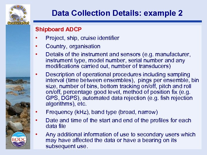 Data Collection Details: example 2 Shipboard ADCP • Project, ship, cruise identifier • Country,