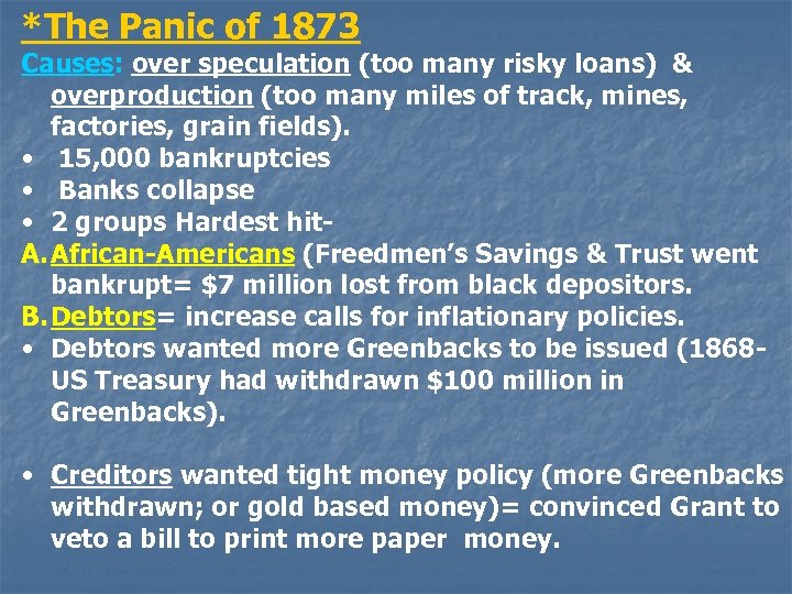 *The Panic of 1873 Causes: over speculation (too many risky loans) & overproduction (too