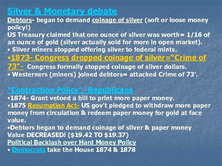 Silver & Monetary debate Debtors- began to demand coinage of silver (soft or loose