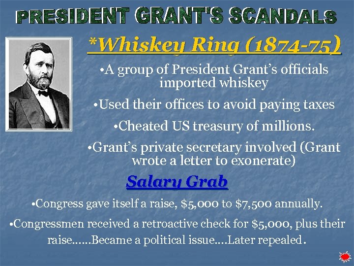 *Whiskey Ring (1874 -75) • A group of President Grant’s officials imported whiskey •