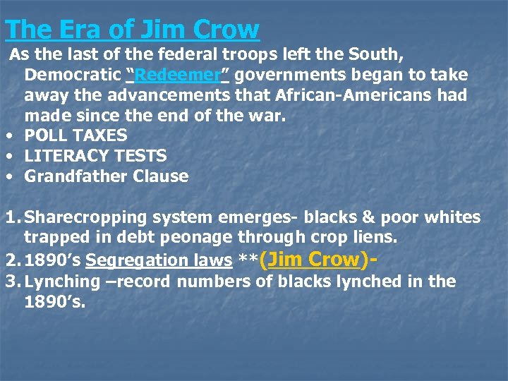 The Era of Jim Crow As the last of the federal troops left the