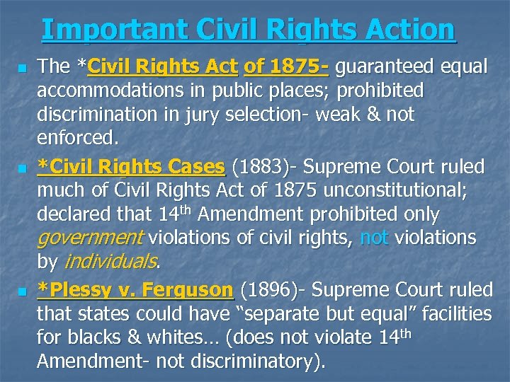 Important Civil Rights Action n The *Civil Rights Act of 1875 - guaranteed equal