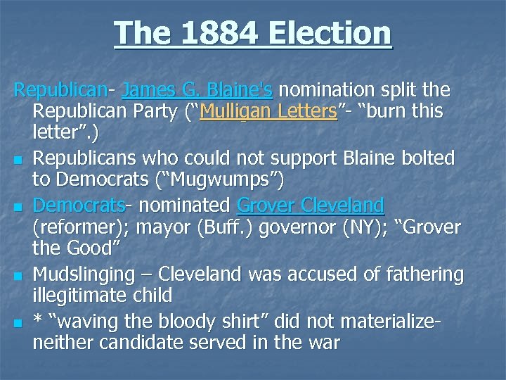 The 1884 Election Republican- James G. Blaine's nomination split the Republican Party (“Mulligan Letters”-