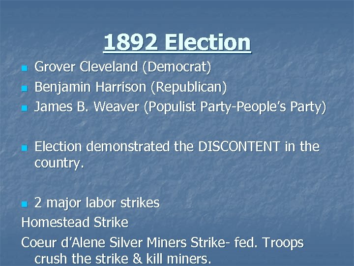 1892 Election n n Grover Cleveland (Democrat) Benjamin Harrison (Republican) James B. Weaver (Populist