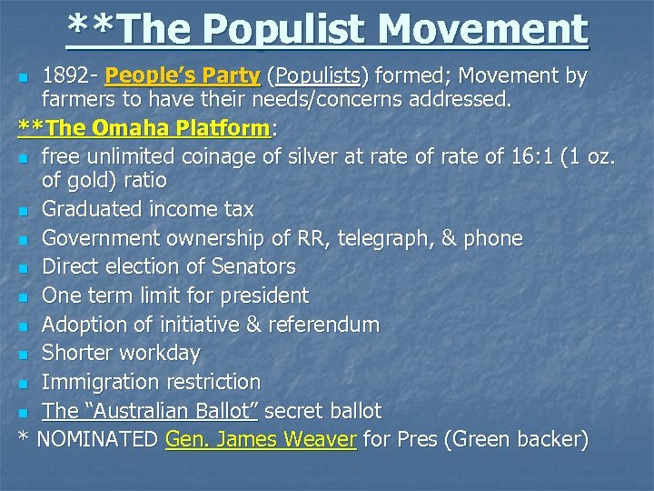 **The Populist Movement 1892 - People’s Party (Populists) formed; Movement by farmers to have