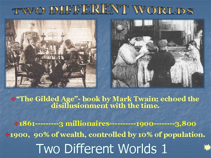 v“The Gilded Age”- book by Mark Twain; echoed the disillusionment with the time. v