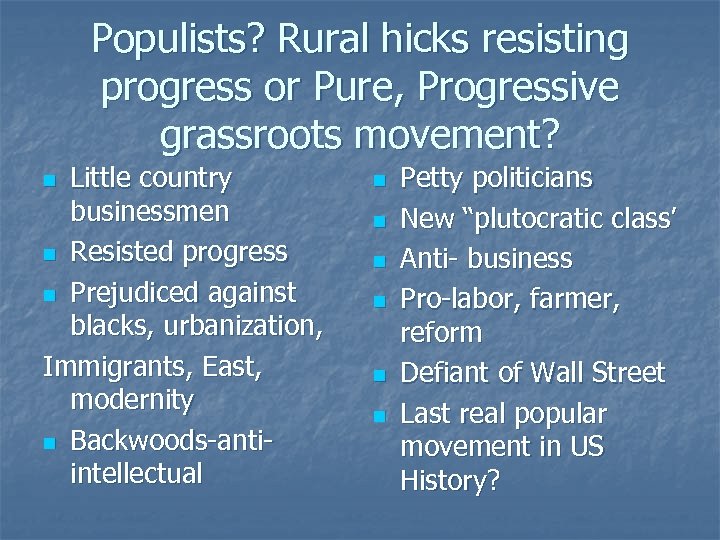 Populists? Rural hicks resisting progress or Pure, Progressive grassroots movement? Little country businessmen n