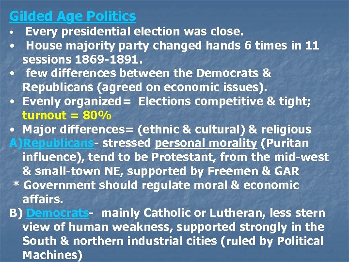 Gilded Age Politics Every presidential election was close. • House majority party changed hands