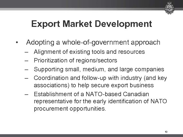 Export Market Development • Adopting a whole-of-government approach – – Alignment of existing tools