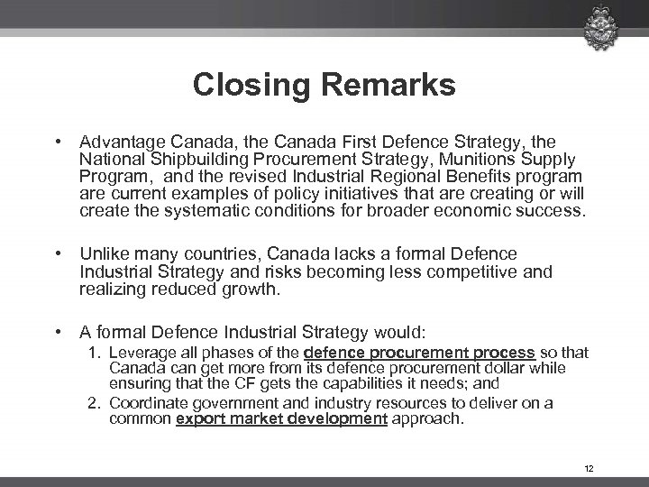 Closing Remarks • Advantage Canada, the Canada First Defence Strategy, the National Shipbuilding Procurement