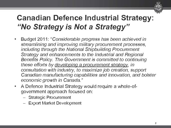 Canadian Defence Industrial Strategy: “No Strategy is Not a Strategy” • Budget 2011: “Considerable