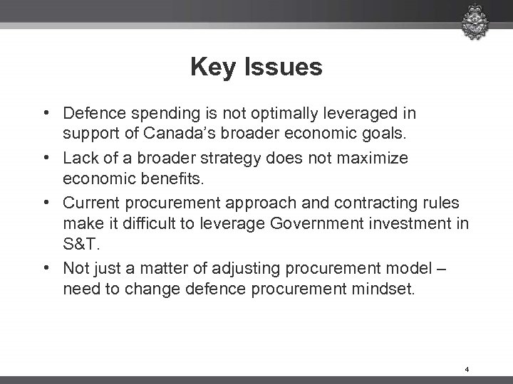 Key Issues • Defence spending is not optimally leveraged in support of Canada’s broader