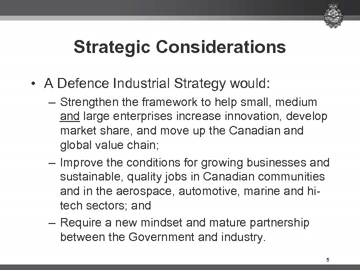 Strategic Considerations • A Defence Industrial Strategy would: – Strengthen the framework to help