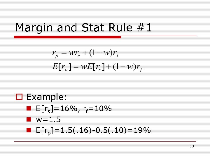 Margin and Stat Rule #1 o Example: n E[rs]=16%, rf=10% n w=1. 5 n