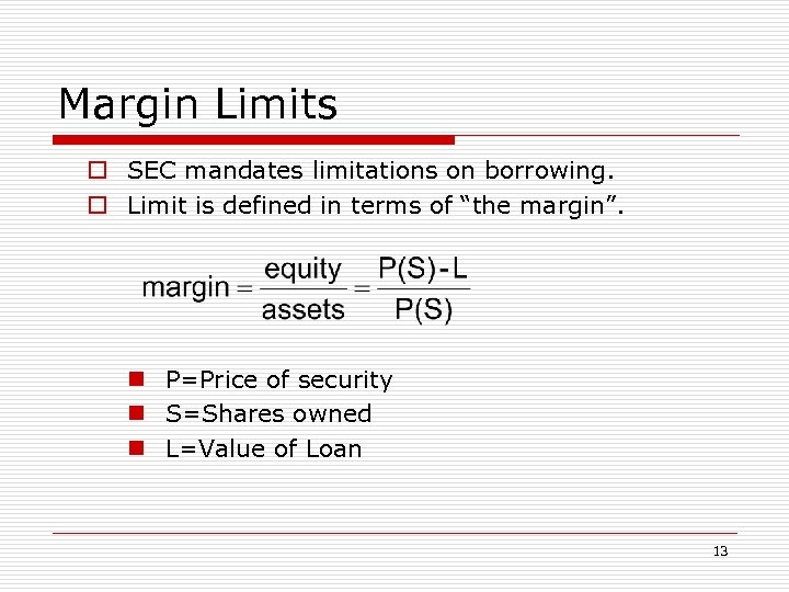 Margin Limits o SEC mandates limitations on borrowing. o Limit is defined in terms