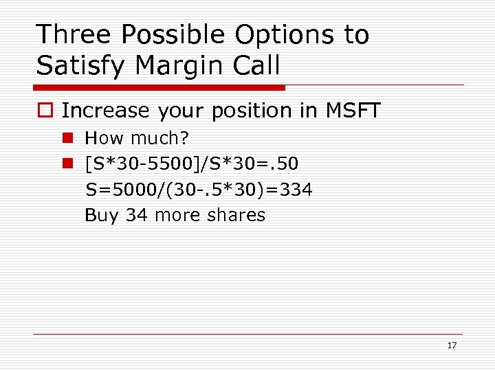 Three Possible Options to Satisfy Margin Call o Increase your position in MSFT n