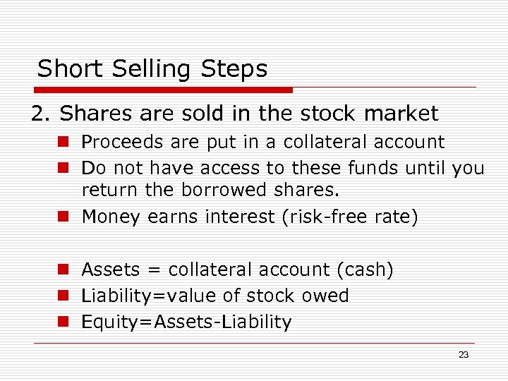 Short Selling Steps 2. Shares are sold in the stock market n Proceeds are