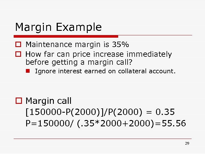 Margin Example o Maintenance margin is 35% o How far can price increase immediately