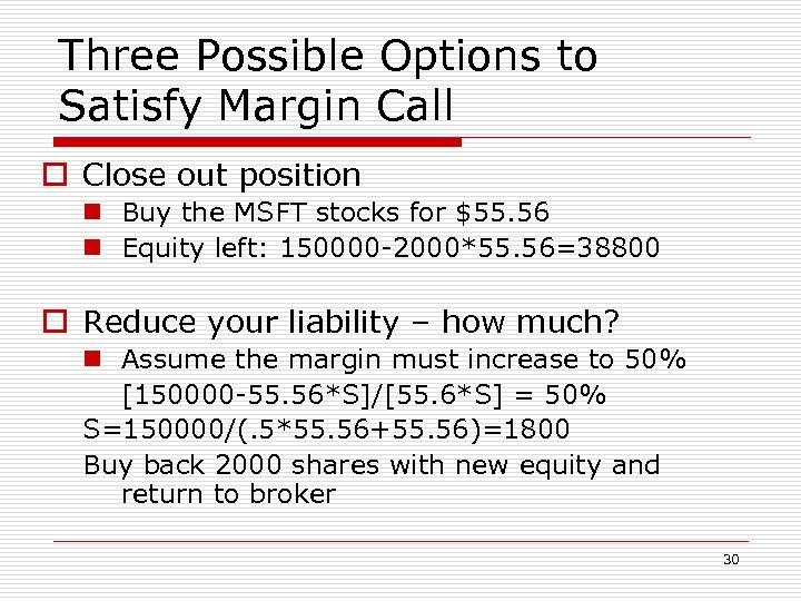 Three Possible Options to Satisfy Margin Call o Close out position n Buy the