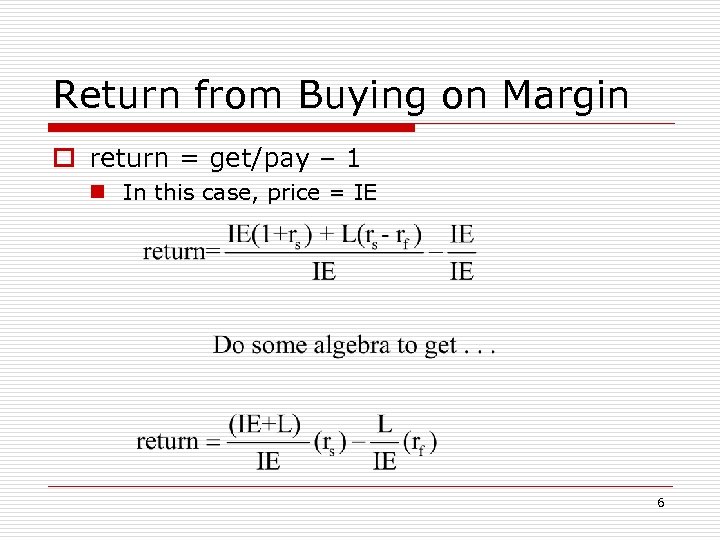 Return from Buying on Margin o return = get/pay – 1 n In this