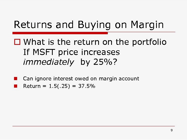 Returns and Buying on Margin o What is the return on the portfolio If
