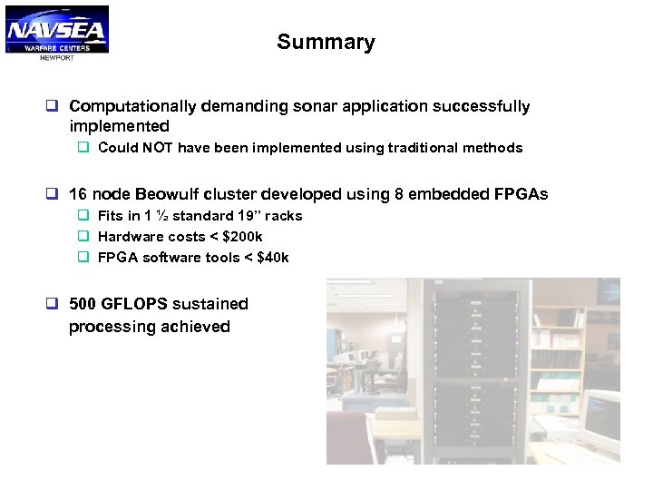 Summary q Computationally demanding sonar application successfully implemented q Could NOT have been implemented