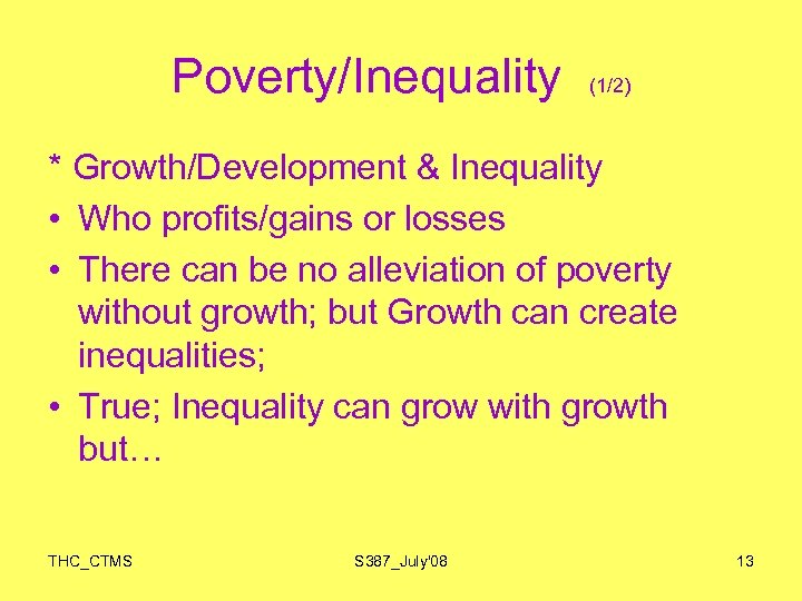 Poverty/Inequality (1/2) * Growth/Development & Inequality • Who profits/gains or losses • There can