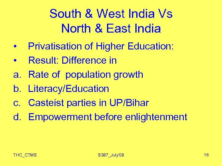 South & West India Vs North & East India • • a. b. c.