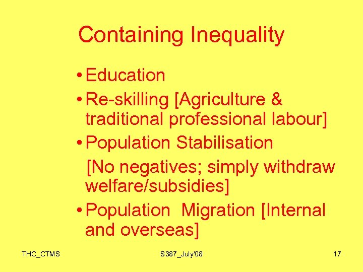 Containing Inequality • Education • Re-skilling [Agriculture & traditional professional labour] • Population Stabilisation