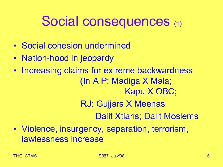 Social consequences (1) • Social cohesion undermined • Nation-hood in jeopardy • Increasing claims