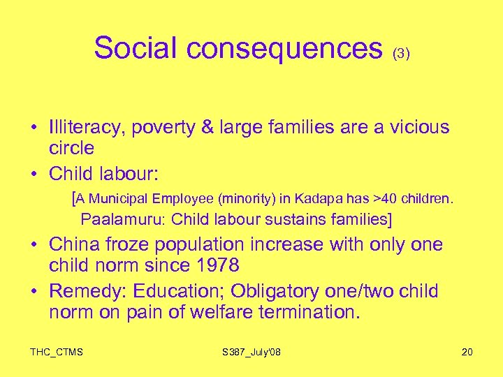 Social consequences (3) • Illiteracy, poverty & large families are a vicious circle •