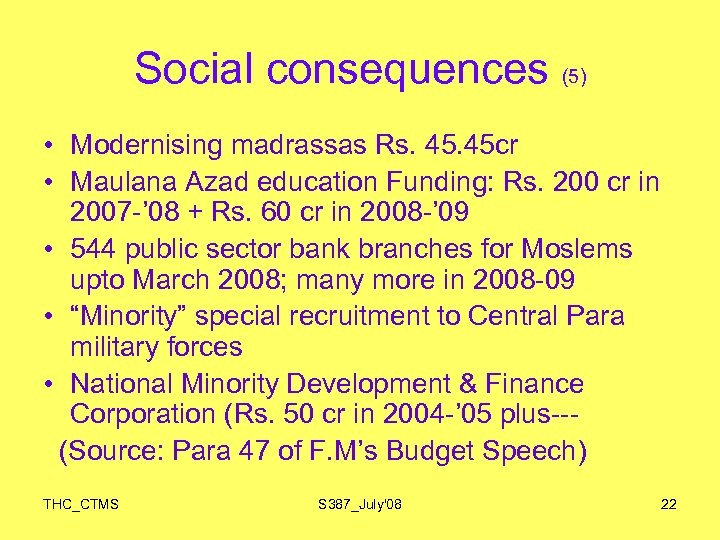 Social consequences (5) • Modernising madrassas Rs. 45 cr • Maulana Azad education Funding: