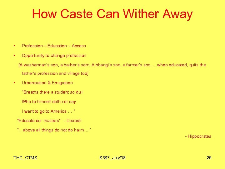 How Caste Can Wither Away • Profession – Education – Access • Opportunity to