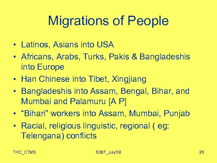 Migrations of People • Latinos, Asians into USA • Africans, Arabs, Turks, Pakis &