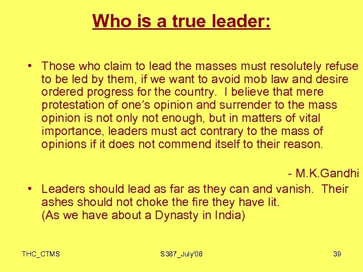 Who is a true leader: • Those who claim to lead the masses must