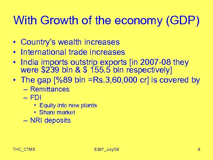 With Growth of the economy (GDP) • Country’s wealth increases • International trade increases