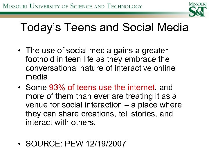 Today’s Teens and Social Media • The use of social media gains a greater