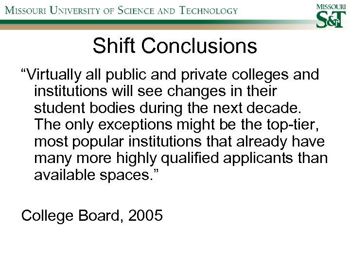 Shift Conclusions “Virtually all public and private colleges and institutions will see changes in