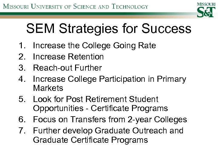 SEM Strategies for Success 1. 2. 3. 4. Increase the College Going Rate Increase