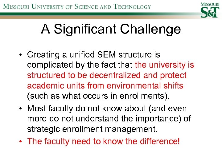 A Significant Challenge • Creating a unified SEM structure is complicated by the fact