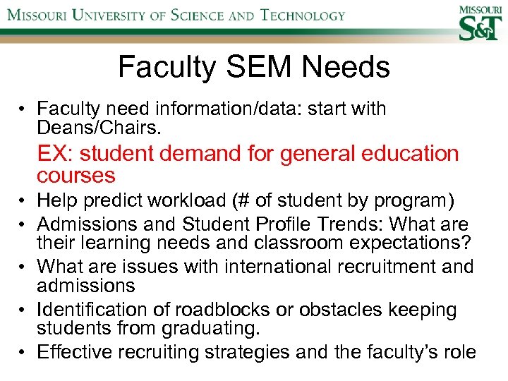 Faculty SEM Needs • Faculty need information/data: start with Deans/Chairs. EX: student demand for