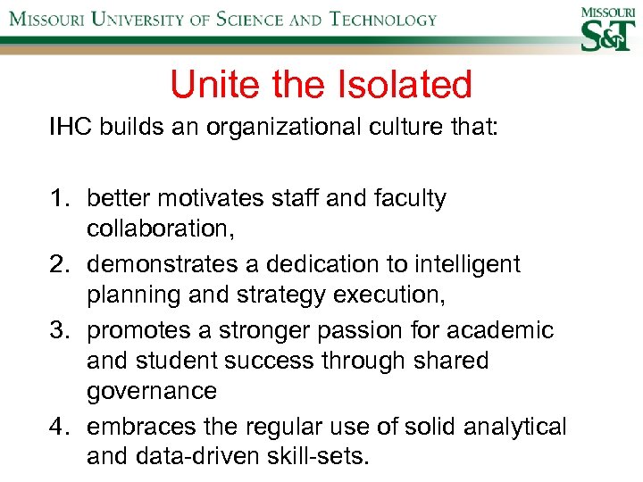 Unite the Isolated IHC builds an organizational culture that: 1. better motivates staff and