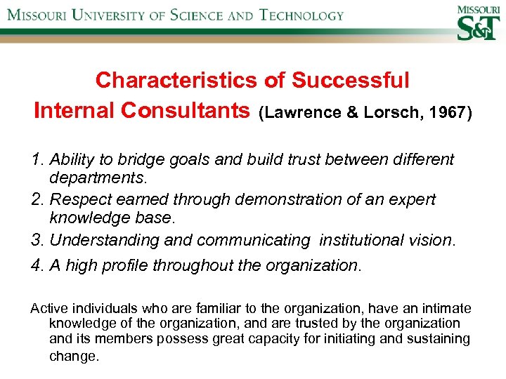 Characteristics of Successful Internal Consultants (Lawrence & Lorsch, 1967) 1. Ability to bridge goals